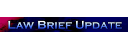 Click Here to Visit the Law Brief Update Website